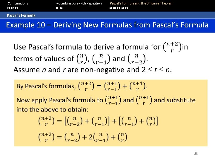  Combinations r-Combinations with Repetition Pascal’s Formula and the Binomial Theorem Pascal’s Formula Example