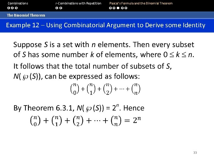  Combinations r-Combinations with Repetition Pascal’s Formula and the Binomial Theorem The Binomial Theorem
