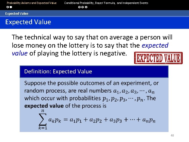  Probability Axioms and Expected Value Conditional Probability, Bayes’ Formula, and Independent Events Expected