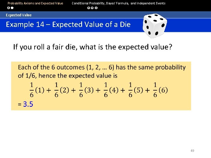  Probability Axioms and Expected Value Conditional Probability, Bayes’ Formula, and Independent Events Expected