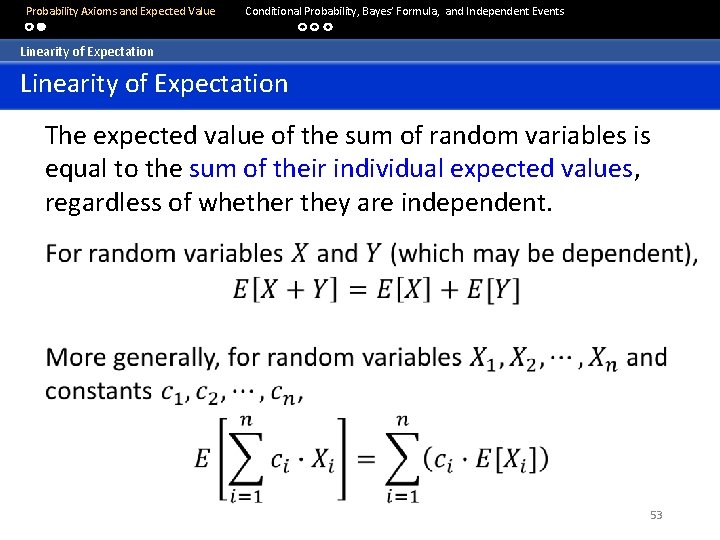  Probability Axioms and Expected Value Conditional Probability, Bayes’ Formula, and Independent Events Linearity