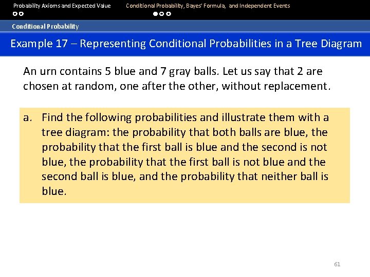  Probability Axioms and Expected Value Conditional Probability, Bayes’ Formula, and Independent Events Conditional
