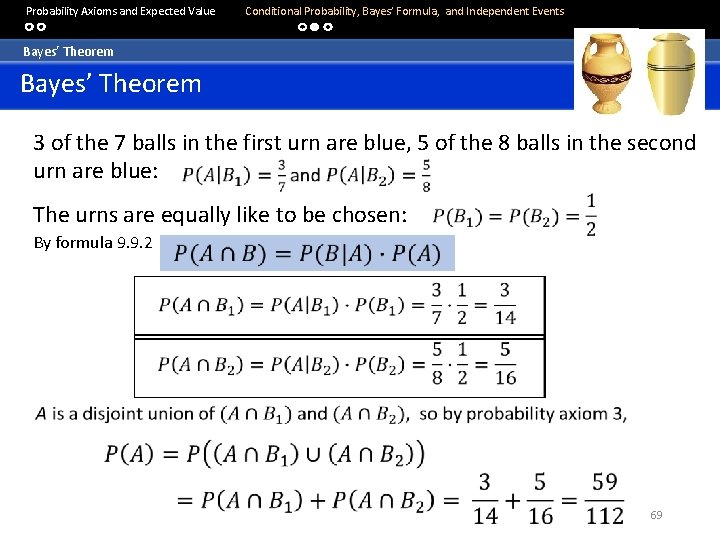  Probability Axioms and Expected Value Conditional Probability, Bayes’ Formula, and Independent Events Bayes’