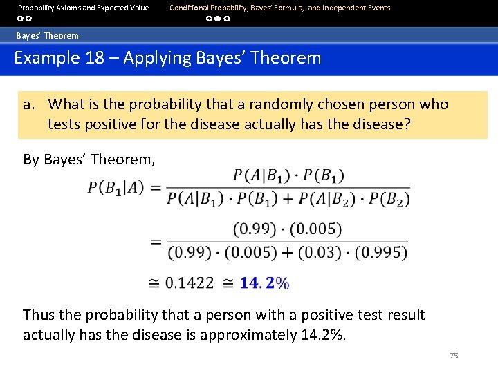 Probability Axioms and Expected Value Conditional Probability, Bayes’ Formula, and Independent Events Bayes’