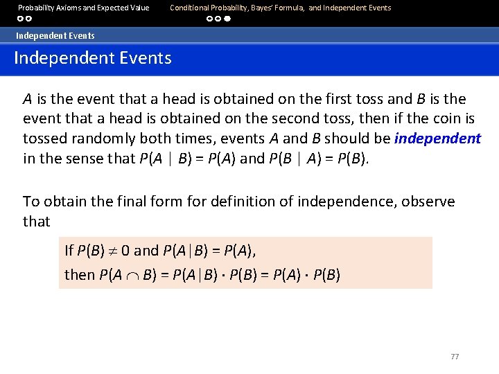  Probability Axioms and Expected Value Conditional Probability, Bayes’ Formula, and Independent Events A
