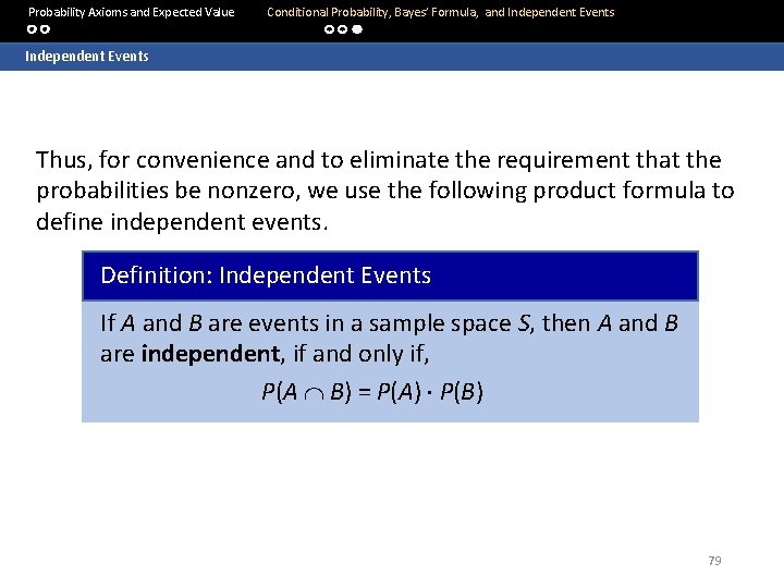  Probability Axioms and Expected Value Conditional Probability, Bayes’ Formula, and Independent Events Thus,