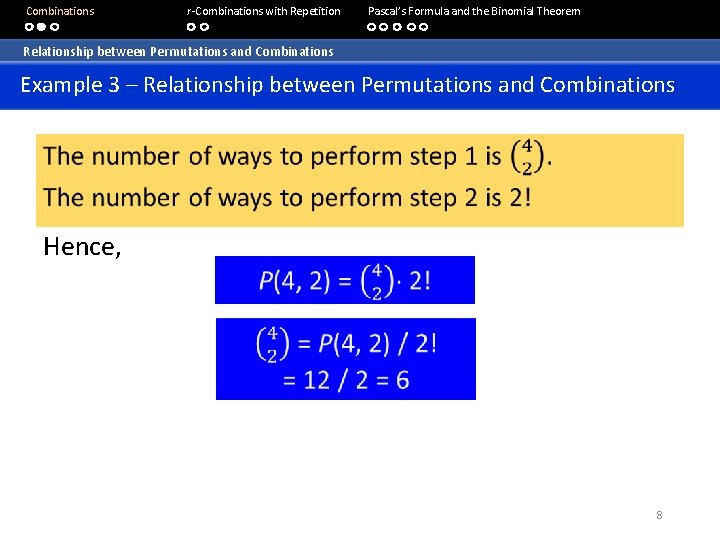  Combinations r-Combinations with Repetition Pascal’s Formula and the Binomial Theorem Relationship between Permutations
