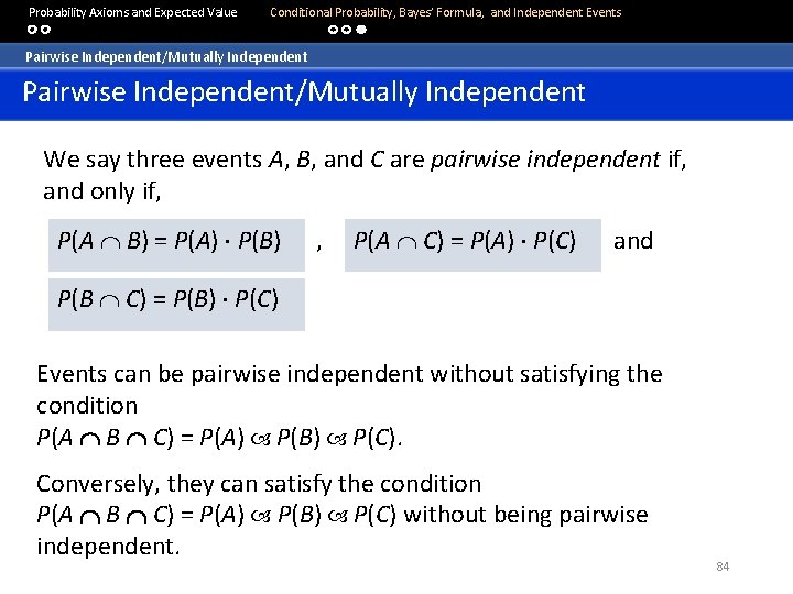  Probability Axioms and Expected Value Conditional Probability, Bayes’ Formula, and Independent Events Pairwise