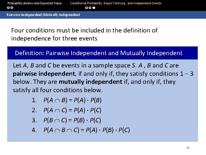  Probability Axioms and Expected Value Conditional Probability, Bayes’ Formula, and Independent Events Pairwise