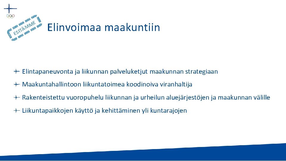 E M M TÄ I S E Elinvoimaa maakuntiin Elintapaneuvonta ja liikunnan palveluketjut maakunnan