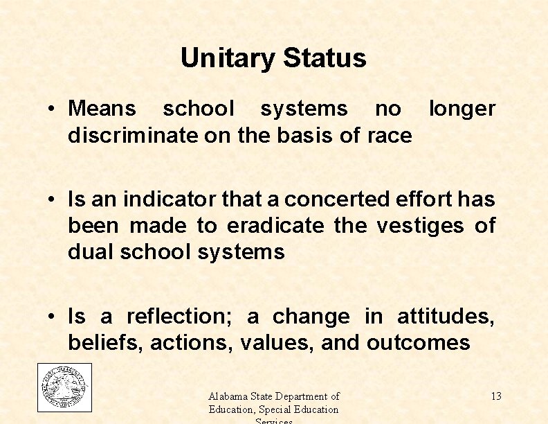 Unitary Status • Means school systems no longer discriminate on the basis of race