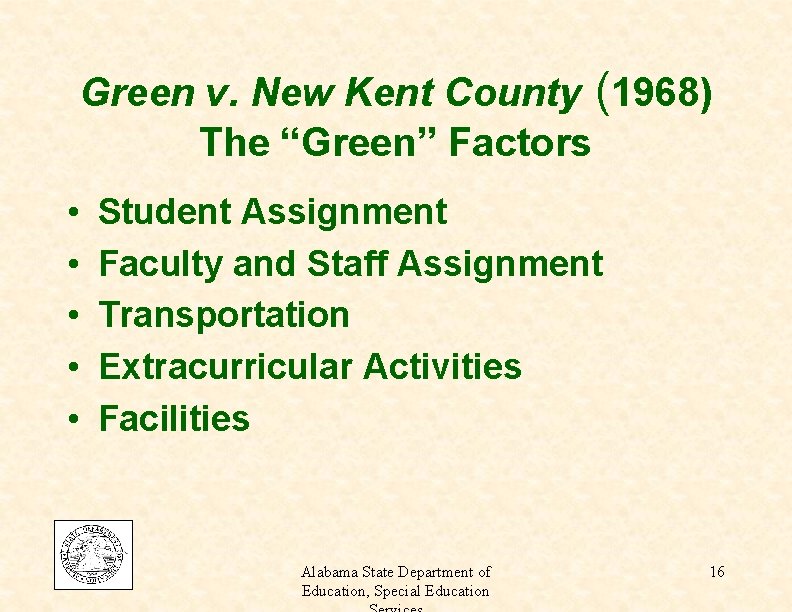 Green v. New Kent County (1968) The “Green” Factors • • • Student Assignment