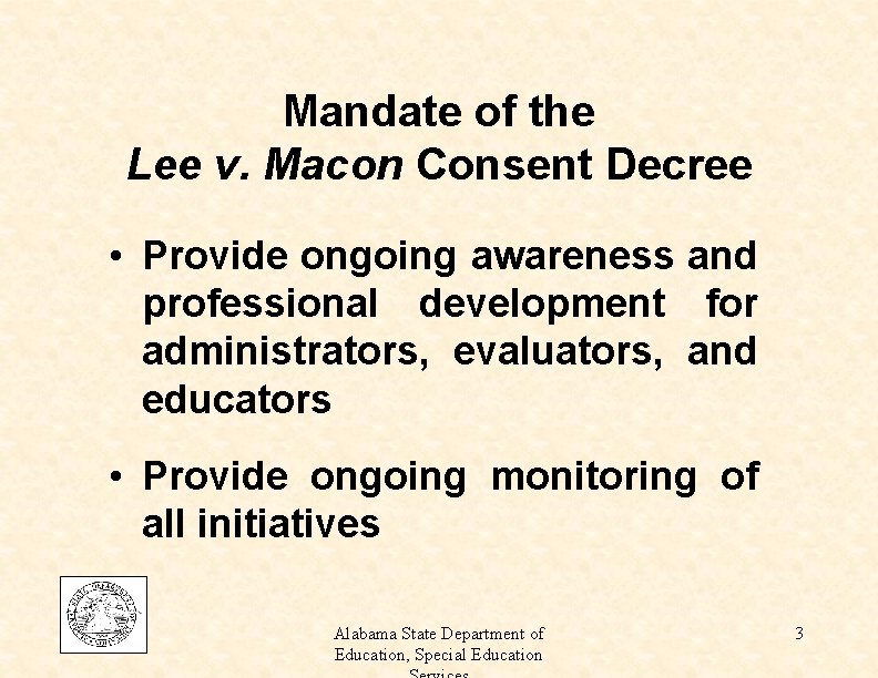 Mandate of the Lee v. Macon Consent Decree • Provide ongoing awareness and professional