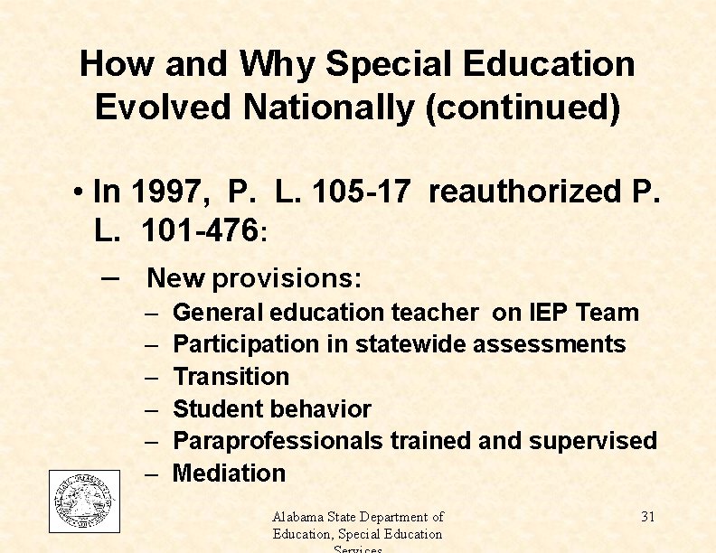 How and Why Special Education Evolved Nationally (continued) • In 1997, P. L. 105