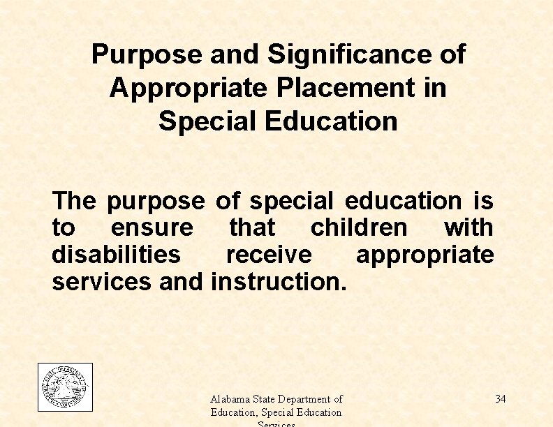 Purpose and Significance of Appropriate Placement in Special Education The purpose of special education
