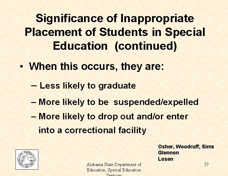 Significance of Inappropriate Placement of Students in Special Education (continued) • When this occurs,