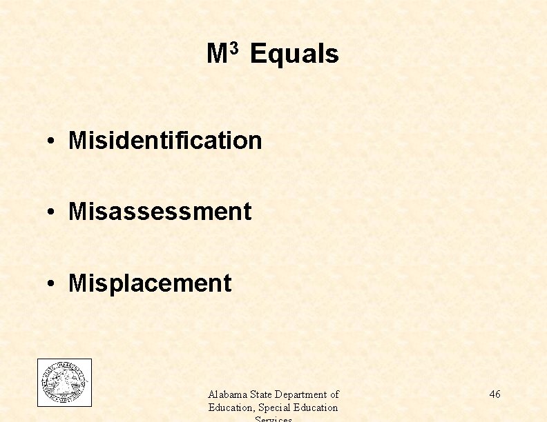 M 3 Equals • Misidentification • Misassessment • Misplacement Alabama State Department of Education,