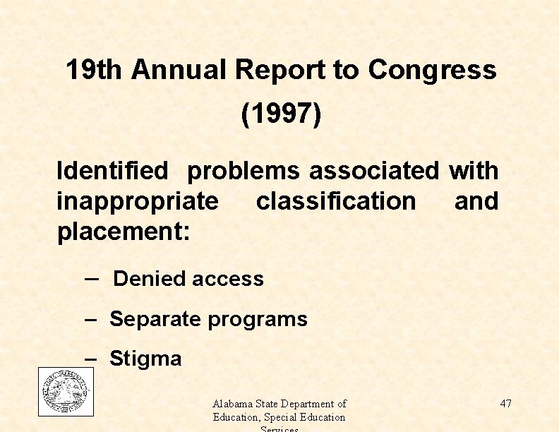 19 th Annual Report to Congress (1997) Identified problems associated with inappropriate classification and