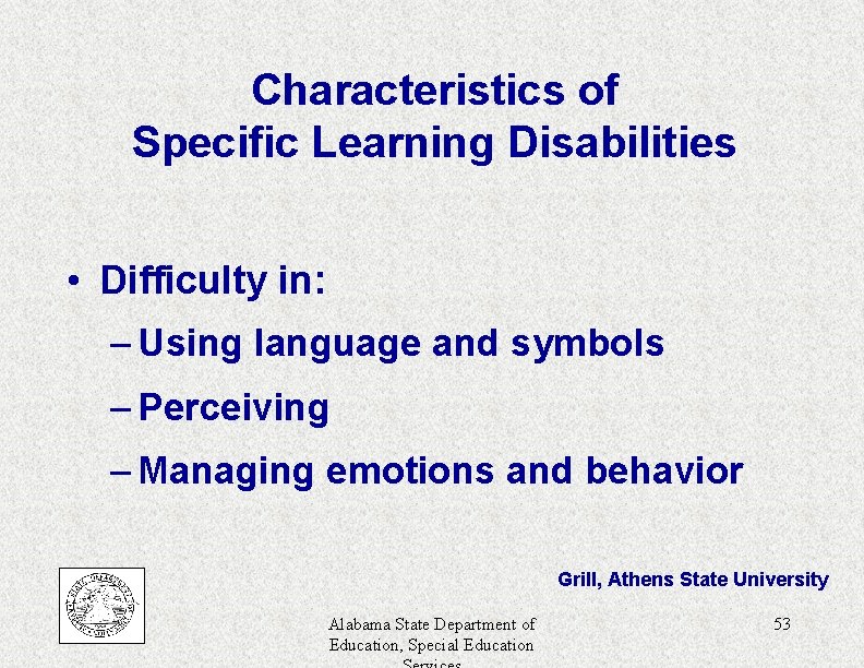 Characteristics of Specific Learning Disabilities • Difficulty in: – Using language and symbols –