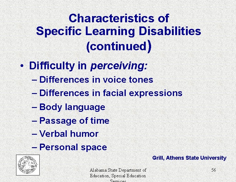 Characteristics of Specific Learning Disabilities (continued) • Difficulty in perceiving: – Differences in voice