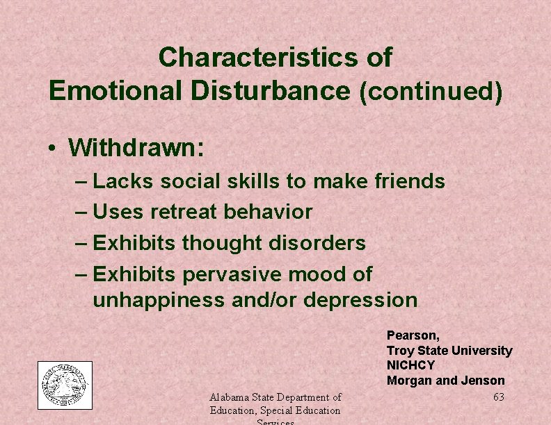 Characteristics of Emotional Disturbance (continued) • Withdrawn: – Lacks social skills to make friends