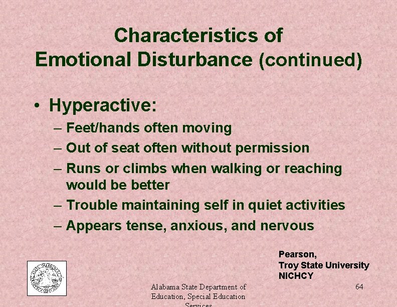 Characteristics of Emotional Disturbance (continued) • Hyperactive: – Feet/hands often moving – Out of