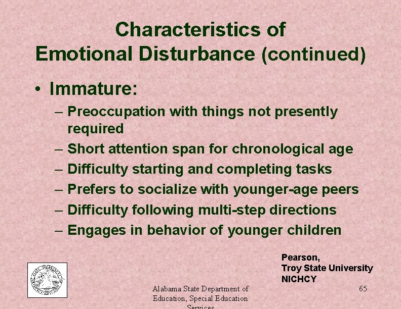 Characteristics of Emotional Disturbance (continued) • Immature: – Preoccupation with things not presently required