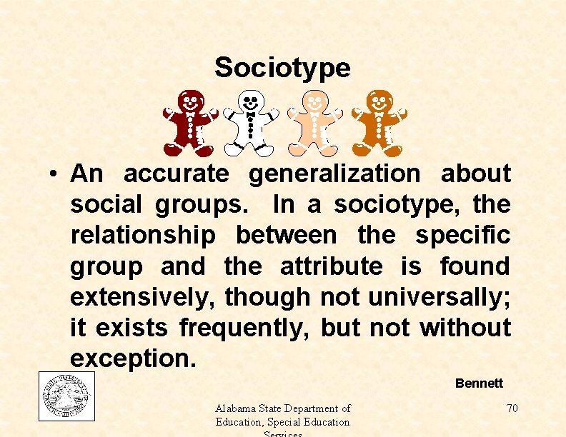 Sociotype • An accurate generalization about social groups. In a sociotype, the relationship between