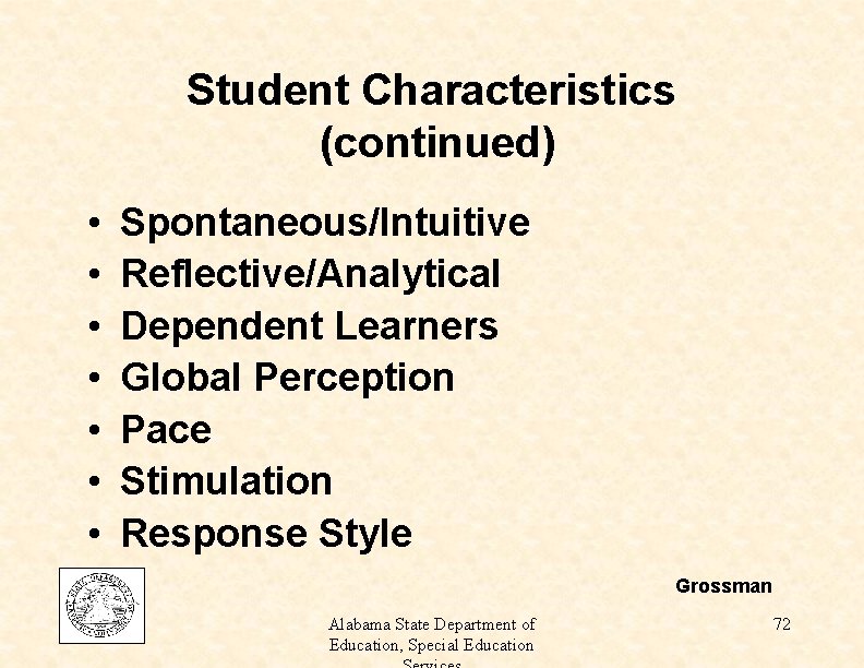 Student Characteristics (continued) • • Spontaneous/Intuitive Reflective/Analytical Dependent Learners Global Perception Pace Stimulation Response