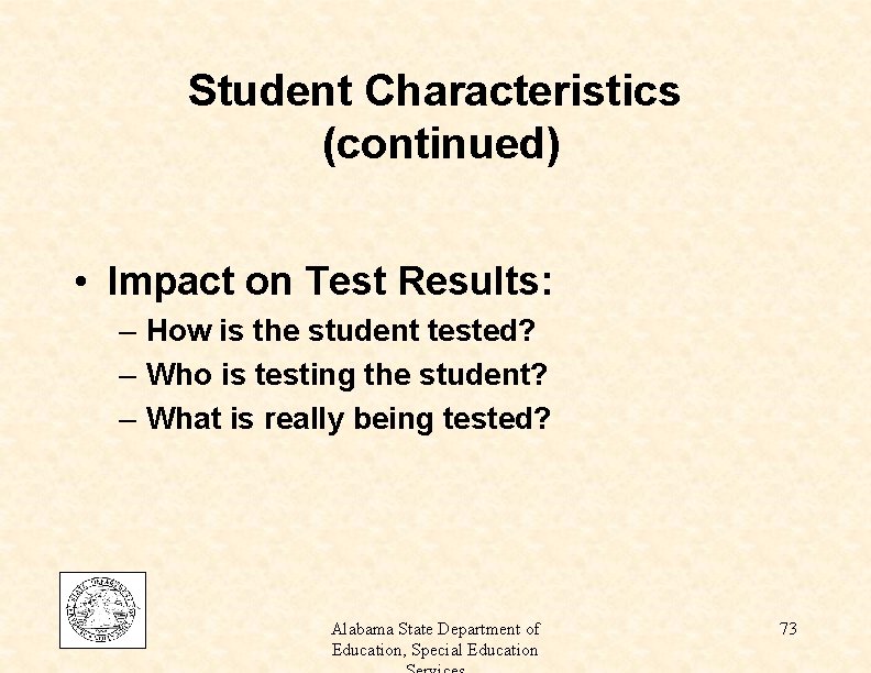 Student Characteristics (continued) • Impact on Test Results: – How is the student tested?