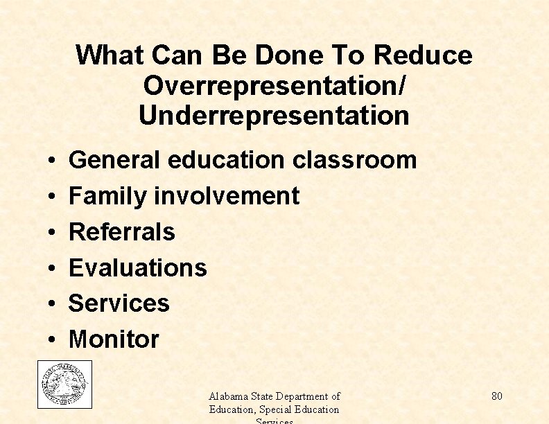 What Can Be Done To Reduce Overrepresentation/ Underrepresentation • • • General education classroom