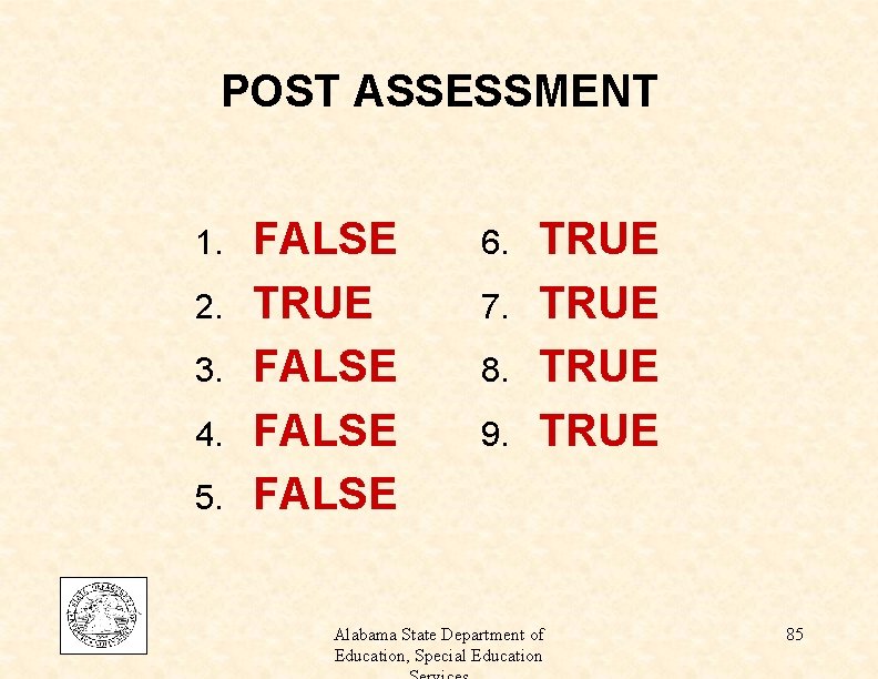 POST ASSESSMENT 1. 2. 3. 4. 5. FALSE TRUE FALSE 6. 7. 8. 9.