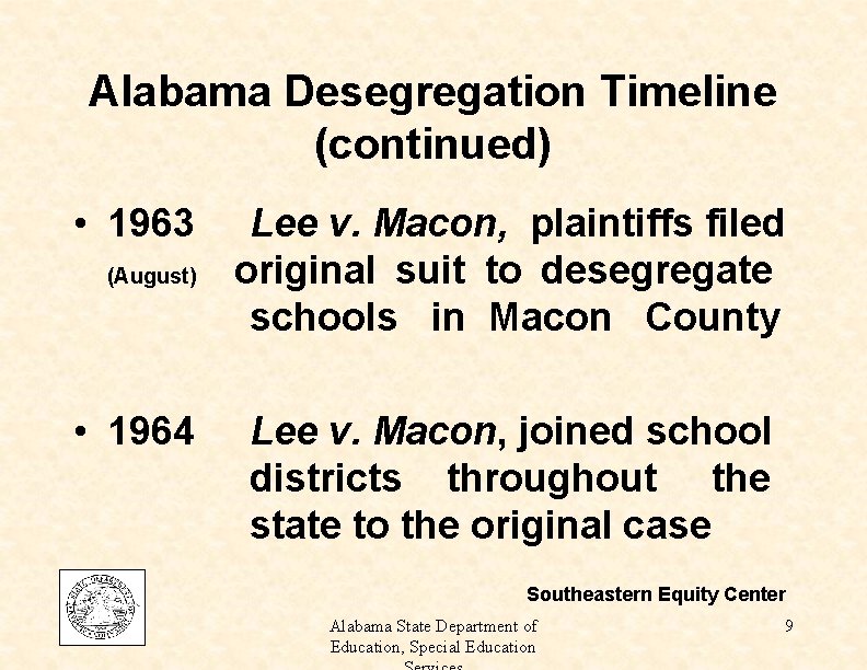 Alabama Desegregation Timeline (continued) • 1963 (August) • 1964 Lee v. Macon, plaintiffs filed