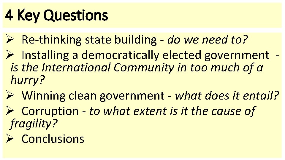4 Key Questions Ø Re-thinking state building - do we need to? Ø Installing