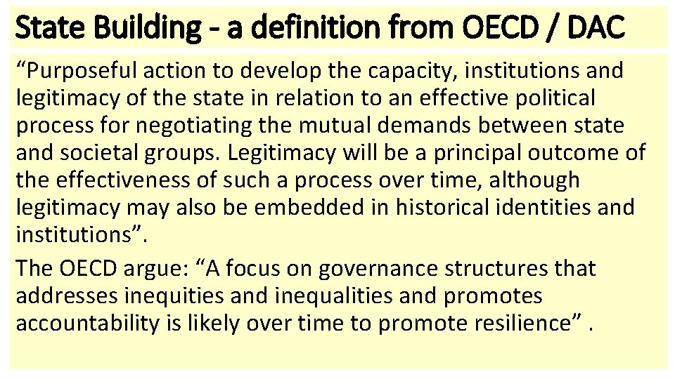 State Building - a definition from OECD / DAC “Purposeful action to develop the