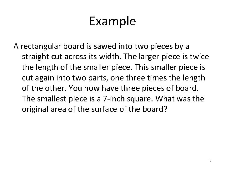 Example A rectangular board is sawed into two pieces by a straight cut across