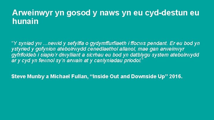 Arweinwyr yn gosod y naws yn eu cyd-destun eu hunain “Y syniad yw. .