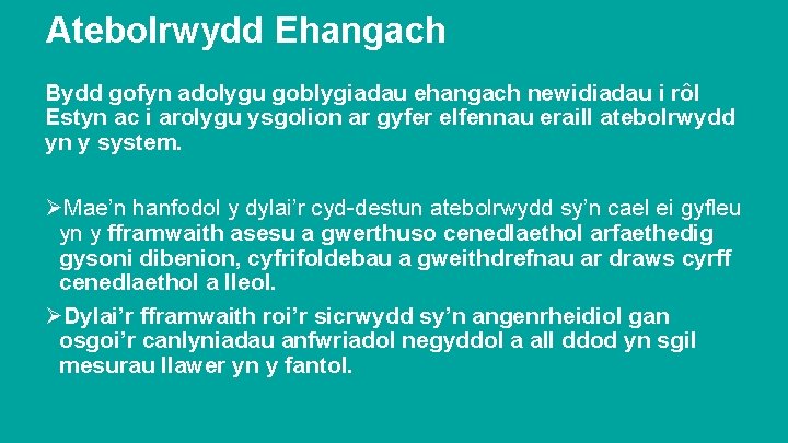 Atebolrwydd Ehangach Bydd gofyn adolygu goblygiadau ehangach newidiadau i rôl Estyn ac i arolygu