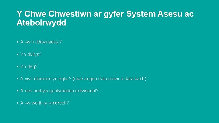 Y Chwestiwn ar gyfer System Asesu ac Atebolrwydd • A yw’n ddibynadwy? • Yn