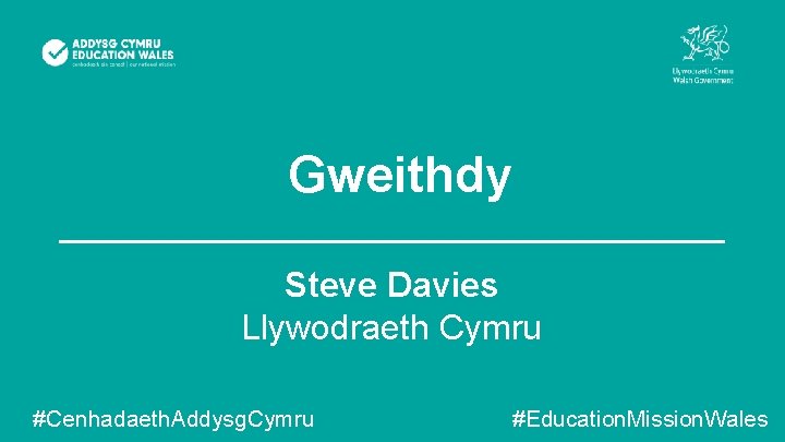 Gweithdy Steve Davies Llywodraeth Cymru #Cenhadaeth. Addysg. Cymru #Education. Mission. Wales 