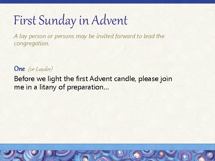 First Sunday in Advent A lay person or persons may be invited forward to