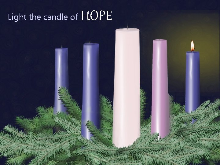 Light the candle of HOPE 