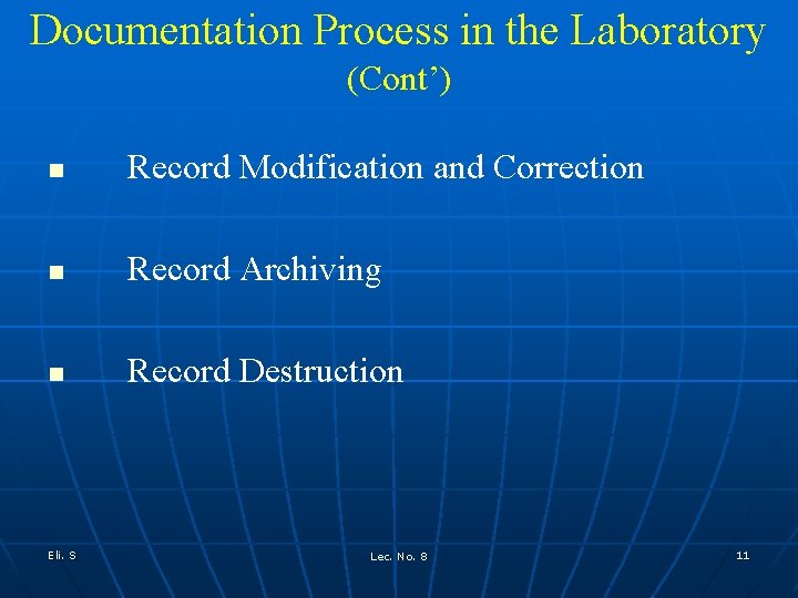 Documentation Process in the Laboratory (Cont’) n Record Modification and Correction n Record Archiving Documentation Process in the Laboratory (Cont’) n Record Modification and Correction n Record Archiving