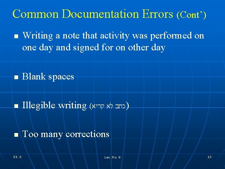 Common Documentation Errors (Cont’) n Writing a note that activity was performed on one Common Documentation Errors (Cont’) n Writing a note that activity was performed on one