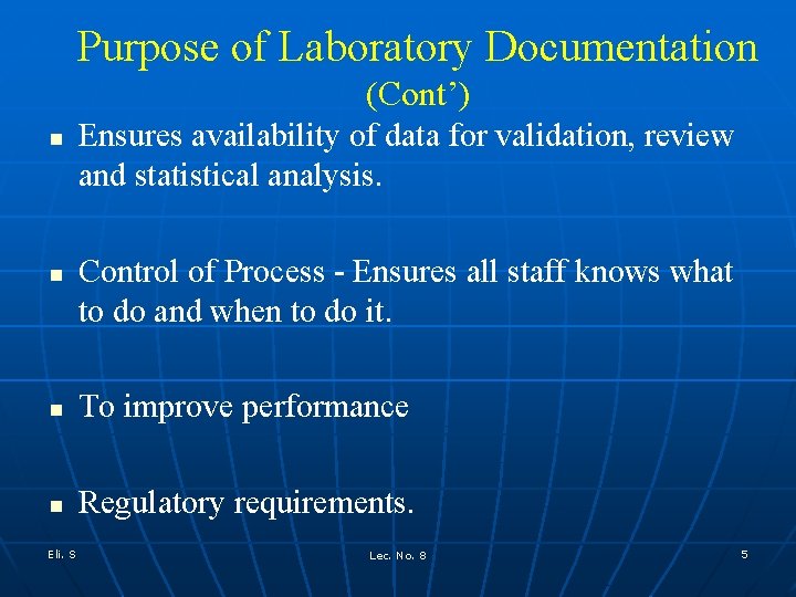 Purpose of Laboratory Documentation (Cont’) n n Ensures availability of data for validation, review Purpose of Laboratory Documentation (Cont’) n n Ensures availability of data for validation, review