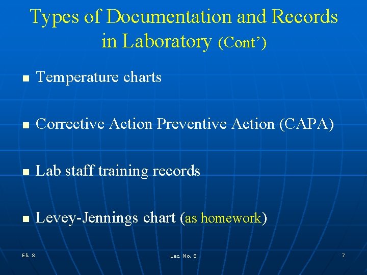 Types of Documentation and Records in Laboratory (Cont’) n Temperature charts n Corrective Action Types of Documentation and Records in Laboratory (Cont’) n Temperature charts n Corrective Action