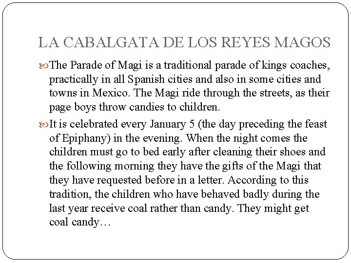 LA CABALGATA DE LOS REYES MAGOS The Parade of Magi is a traditional parade