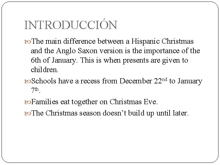 INTRODUCCIÓN The main difference between a Hispanic Christmas and the Anglo Saxon version is