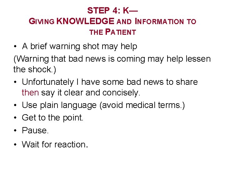 STEP 4: K— GIVING KNOWLEDGE AND INFORMATION TO THE PATIENT • A brief warning