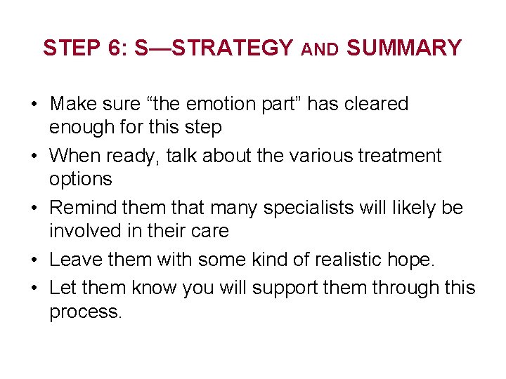 STEP 6: S—STRATEGY AND SUMMARY • Make sure “the emotion part” has cleared enough